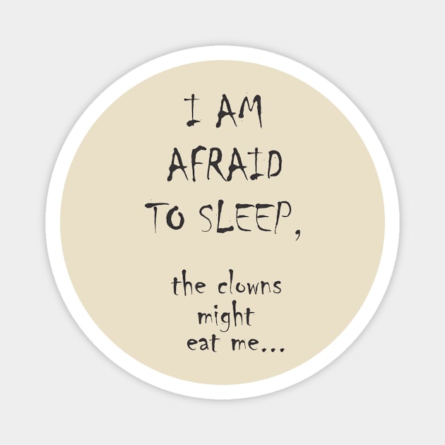 I am afraid to sleep Magnet by buckbegawk